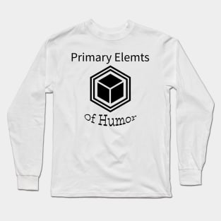 primary elemts of humor Long Sleeve T-Shirt